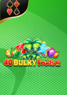 40 bulky fruits 6 reels