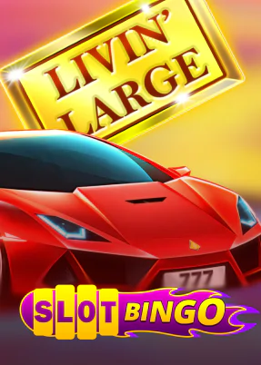 Livin Large + Slot Bingo